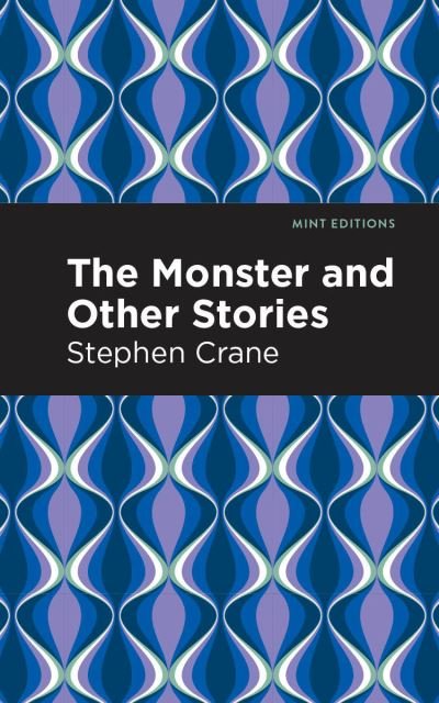The Monster and Other Stories - Mint Editions - Stephen Crane - Books - Graphic Arts Books - 9781513269641 - February 18, 2021