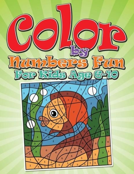 Cover for Bowe Packer · Color by Numbers Fun: for Kids Age 6-10 (Paperback Book) (2015)