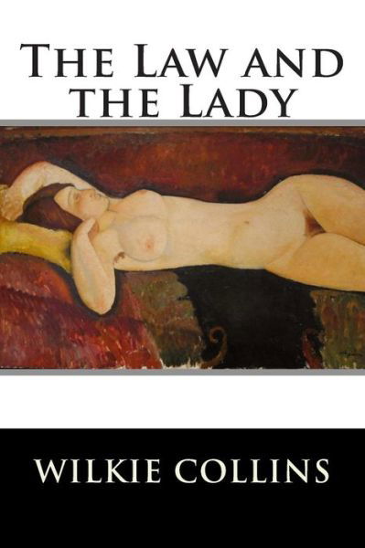 The Law and the Lady - Stories Classics - Książki - Createspace - 9781514121641 - 28 maja 2015