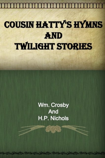Cover for H P Nichols · Cousin Hatty's Hymns and Twilight Stories (Pocketbok) (2016)