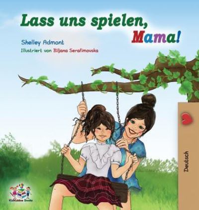 Cover for Shelley Admont · Lass uns spielen, Mama! (Hardcover Book) (2019)