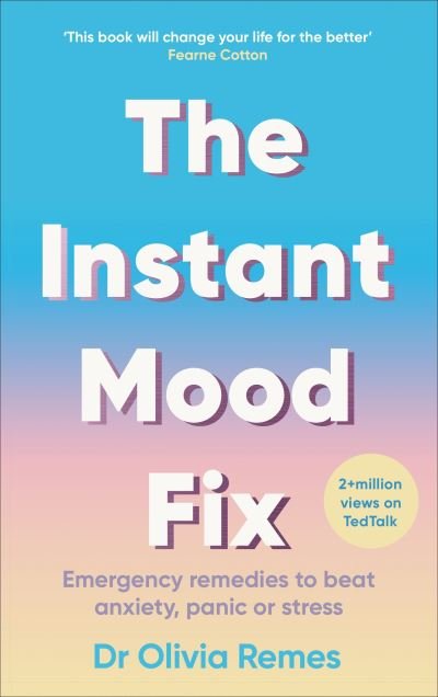 Cover for Olivia Remes · The Instant Mood Fix: Emergency remedies to beat anxiety, panic or stress (Taschenbuch) (2021)