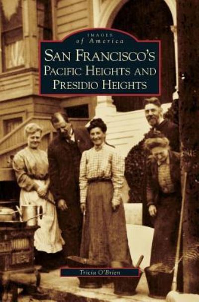 Cover for Tricia O'Brien · San Francisco's Pacific Heights and Presidio Heights (Hardcover Book) (2008)