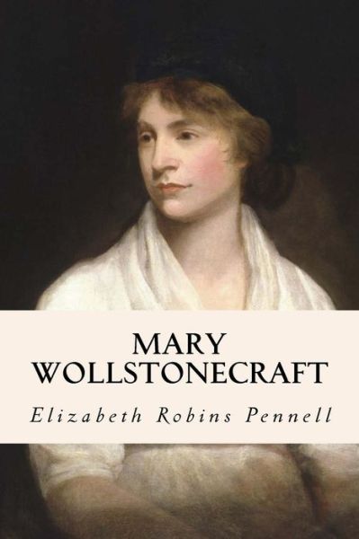 Cover for Elizabeth Robins Pennell · Mary Wollstonecraft (Paperback Book) (2016)