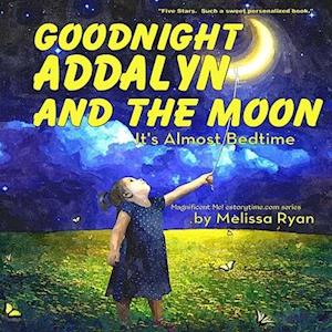 Cover for Melissa Ryan · Goodnight Addalyn and the Moon, It's Almost Bedtime (Paperback Book) (2016)