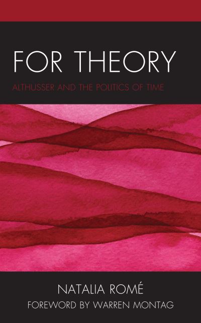 Cover for Natalia Rome · For Theory: Althusser and the Politics of Time (Hardcover bog) (2021)