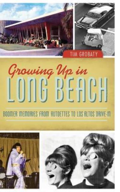 Cover for Tim Grobaty · Growing Up in Long Beach (Hardcover Book) (2013)