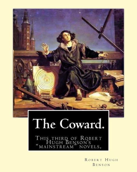 Cover for Robert Hugh Benson · The Coward. By : Robert Hugh Benson (Paperback Bog) (2016)