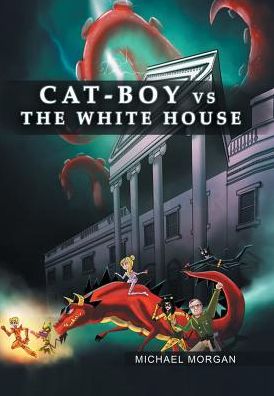 Cover for Michael Morgan · Cat-Boy vs. the White House (Hardcover bog) (2017)