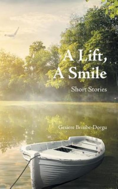 Cover for Gesiere Brisibe-Dorgu · A Lift, a Smile (Hardcover Book) (2019)
