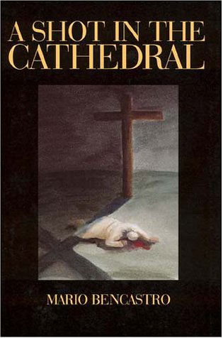 Cover for Mario Bencastro · A Shot in the Cathedral (Hardcover Book) [First edition] (1996)