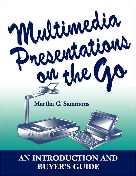 Multimedia Presentations on the Go: An Introduction and Buyer's Guide - Martha C. Sammons - Livros - Bloomsbury Publishing Plc - 9781563082641 - 15 de dezembro de 1995