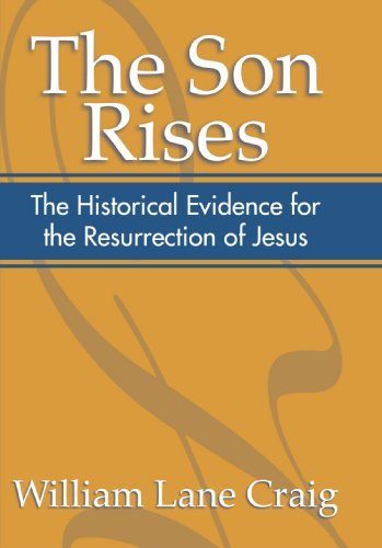 Cover for William Lane Craig · The Son Rises: Historical Evidence for the Resurrection of Jesus (Paperback Book) [Reprint edition] (2000)