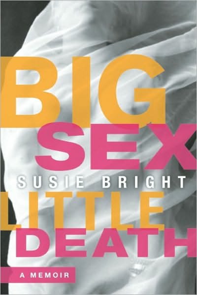 Cover for Susie Bright · Big Sex Little Death: A Memoir (Hardcover Book) (2011)
