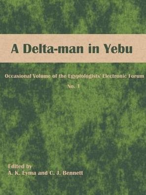 Cover for A K Eyma · A Delta-man in Yebu: Occasional Volume of the Egyptologists' Electronic Forum No. 1 (Taschenbuch) (2003)
