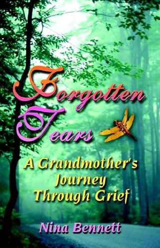 Cover for Nina Bennett · Forgotten Tears: A Grandmother's Journey Through Grief (Pocketbok) (2005)