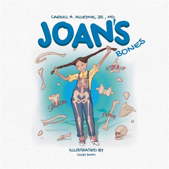 Cover for Cargill H. Alleyne · Joan's Bones - Anatomy for Kids (Hardcover Book) (2024)