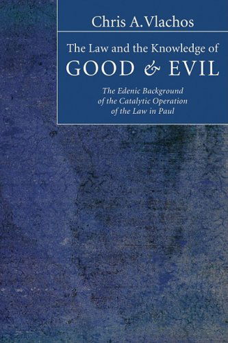 Cover for Chris A. Vlachos · The Law and the Knowledge of Good and Evil: the Edenic Background of the Catalytic Operation of the Law in Paul (Paperback Book) (2009)