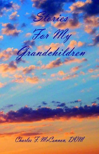 Cover for Charles F. Mccannon · Stories for My Grandchildren (Paperback Book) (2005)