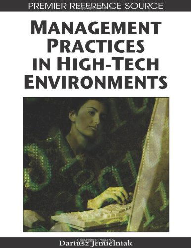 Management Practices in High-tech Environments (Premier Reference Source) - Dariusz Jemielniak - Bücher - IGI Global - 9781599045641 - 30. April 2008