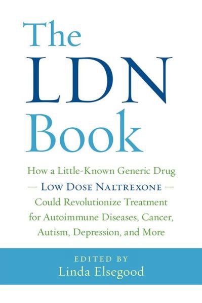 Cover for Linda Elsegood · The LDN Book: How a Little-Known Generic Drug - Low Dose Naltrexone - Could Revolutionize Treatment for Autoimmune Diseases, Cancer, Autism, Depression, and More (Paperback Bog) (2016)