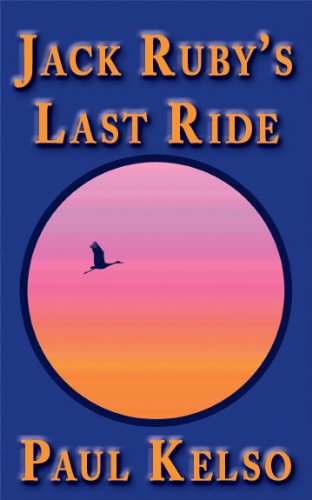 Jack Ruby's Last Ride - Paul Kelso - Książki - Wheatmark - 9781604943641 - 15 maja 2010