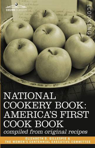 Cover for Elizabeth D. Gillespie · National Cookery Book: America's First Cook Book - Compiled from Original Receipts (Paperback Book) (2008)