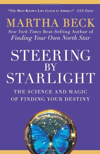Cover for Martha Beck · Steering by Starlight: the Science and Magic of Finding Your Destiny (Paperback Bog) [Original edition] (2009)