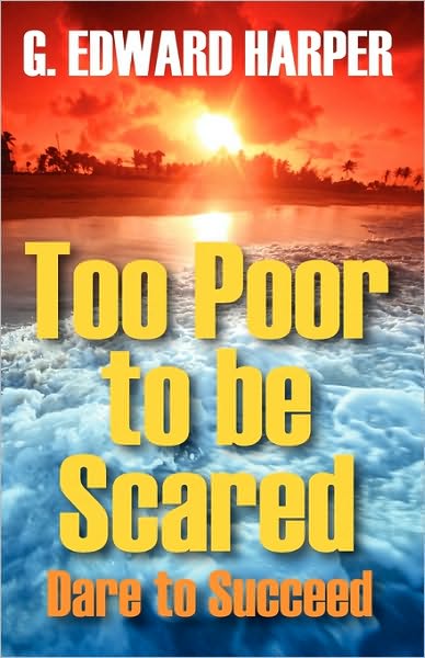 Too Poor to Be Scared - Edward Harper - Książki - Eloquent Books - 9781608606641 - 30 stycznia 2010