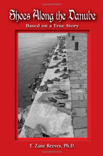 Ph. D. T. Zane Reeves · Shoes Along the Danube: Based on a True Story (Taschenbuch) (2011)