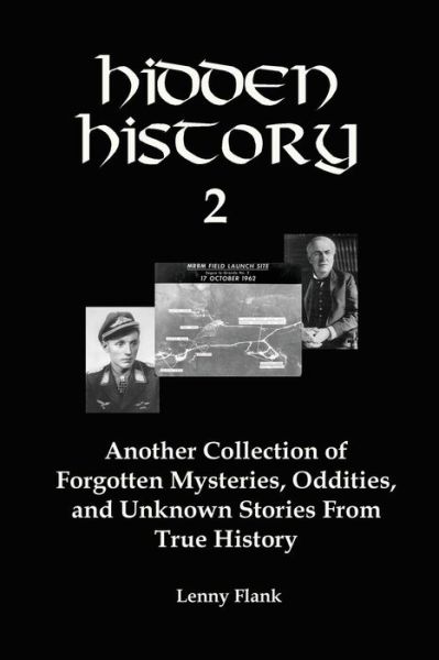 Cover for Lenny Flank · Hidden History 2: Another Collection of Forgotten Mysteries, Oddities, and Unknown Stories from True History (Paperback Book) (2014)