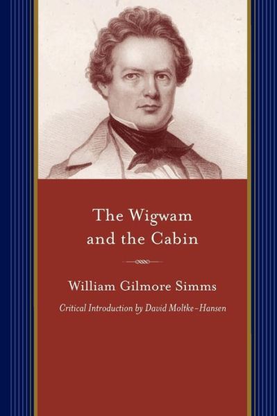 Cover for William Gilmore Simms · The Wigwam and the Cabin (Paperback Book) [Revised Ed. edition] (2013)