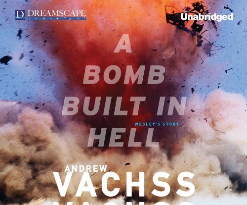 Cover for Andrew Vachss · A Bomb Built in Hell (Hörbuch (CD)) [Unabridged edition] (2012)