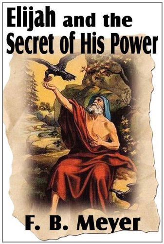 Cover for F. B. Meyer · Elijah and the Secret of His Power (Paperback Book) (2011)