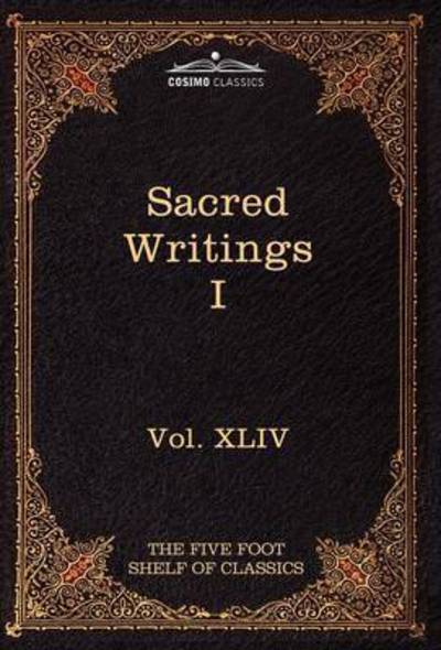 Cover for Charles W Eliot · Sacred Writings I: Confucian, Hebrew, Christian: the Five Foot Shelf of Classics, Vol. Xliv (In 51 Volumes) (Hardcover Book) (2010)