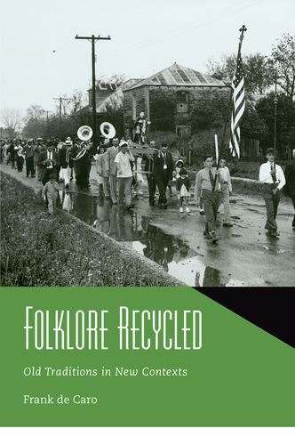 Cover for Frank de Caro · Folklore Recycled: Old Traditions in New Contexts (Hardcover Book) (2013)