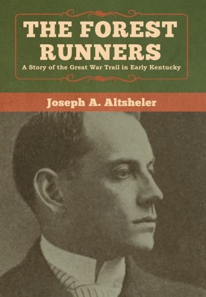 Cover for Joseph a Altsheler · The Forest Runners: A Story of the Great War Trail in Early Kentucky (Hardcover Book) (2020)