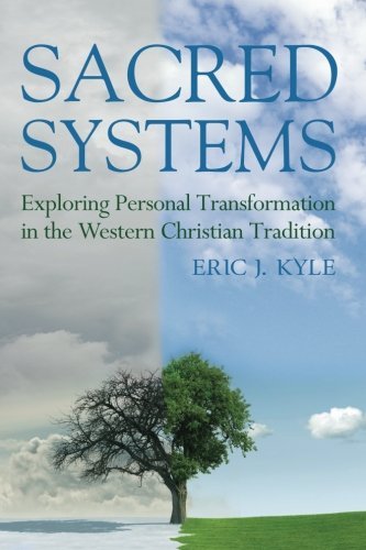 Cover for Eric J Kyle · Sacred Systems: Exploring Personal Transformation in the Western Christian Tradition (Paperback Book) (2013)