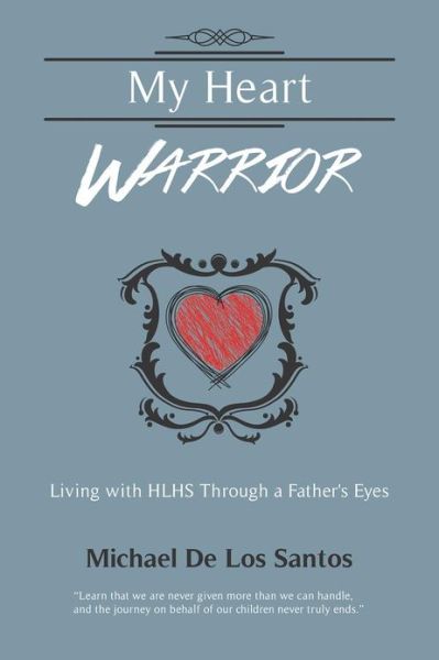 Cover for Michael De Los Santos · My Heart Warrior: Living With HLHS Through A Father's Eyes (Paperback Bog) (2012)