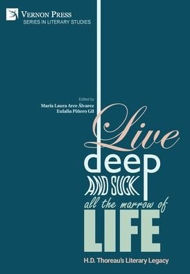 Cover for Eulalia PiÃ±ero Gil · Live Deep and Suck all the Marrow of Life: H.D. Thoreau's Literary Legacy (Hardcover bog) (2020)
