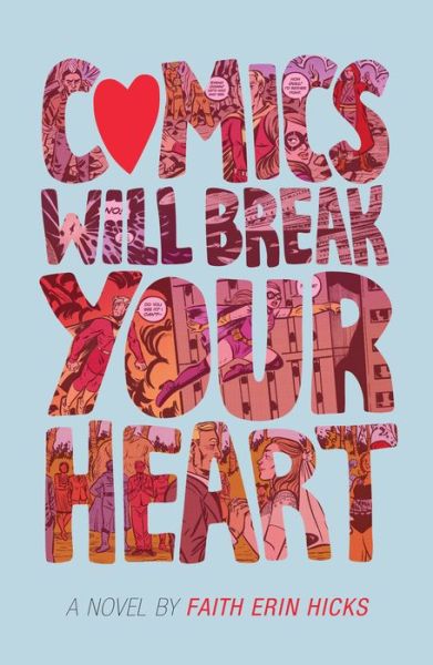 Cover for Faith Erin Hicks · Comics Will Break Your Heart: A Novel (Hardcover Book) (2019)