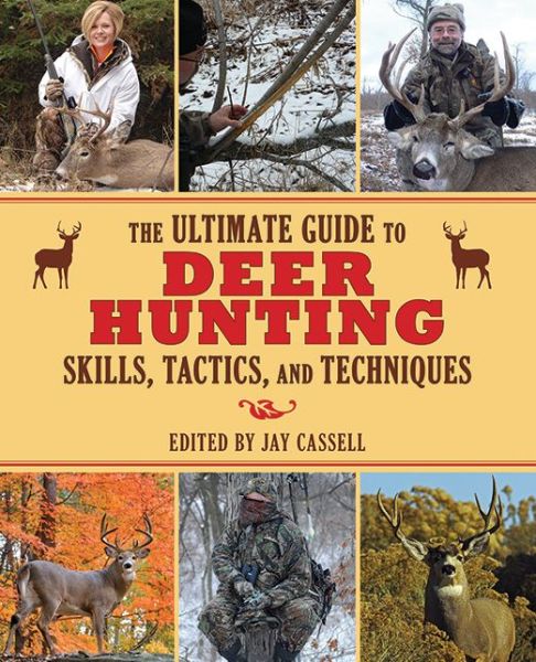 Cover for Jay Cassell · The Ultimate Guide to Deer Hunting Skills, Tactics, and Techniques - Ultimate Guides (Paperback Book) (2014)