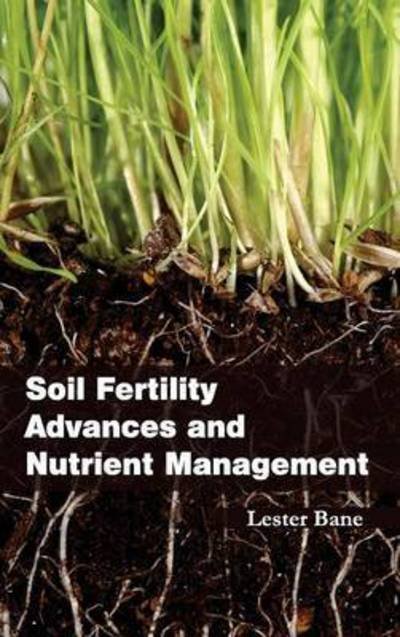 Cover for Lester Bane · Soil Fertility Advances and Nutrient Management (Hardcover Book) (2015)
