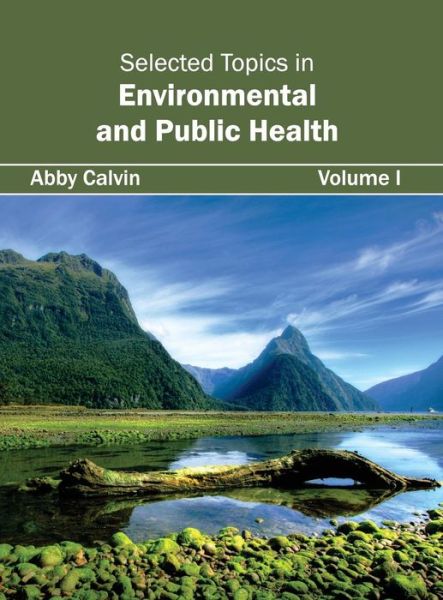 Cover for Abby Calvin · Selected Topics in Environmental and Public Health: Volume I (Hardcover Book) (2015)