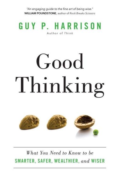 Cover for Guy P. Harrison · Good Thinking: What You Need to Know to be Smarter, Safer, Wealthier, and Wiser (Paperback Book) (2015)