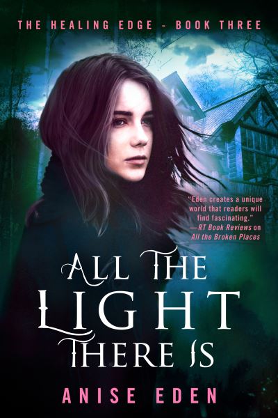 All the Light There Is: The Healing Edge - Book Three - Anise Eden - Książki - Diversion Books - 9781635761641 - 28 września 2017