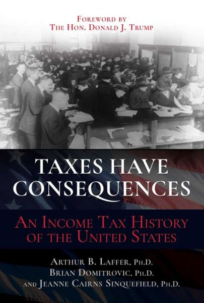 Cover for Arthur B Laffer PH D · Taxes Have Consequences (Hardcover Book) (2022)