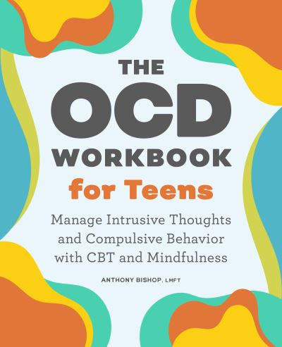 Cover for Anthony Bishop · The Ocd Workbook for Teens (Paperback Book) (2021)