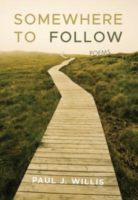 Cover for Paul J Willis · Somewhere to Follow: Poems (Hardcover bog) (2021)