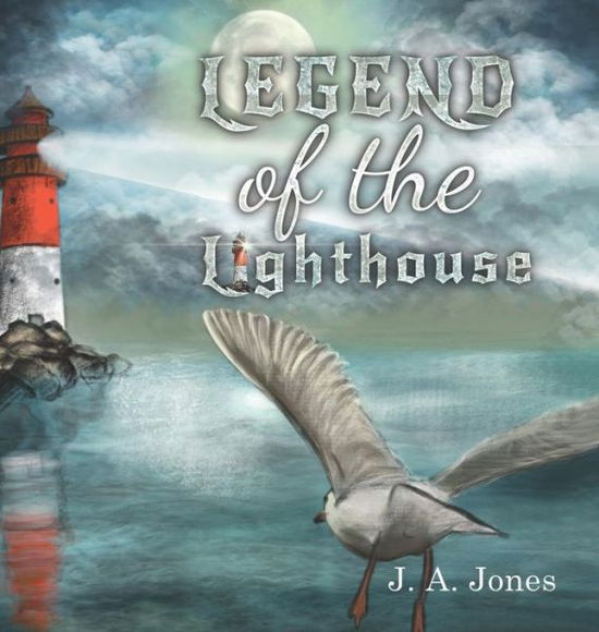 Cover for J A Jones · Legend of the Lighthouse (Hardcover Book) (2019)